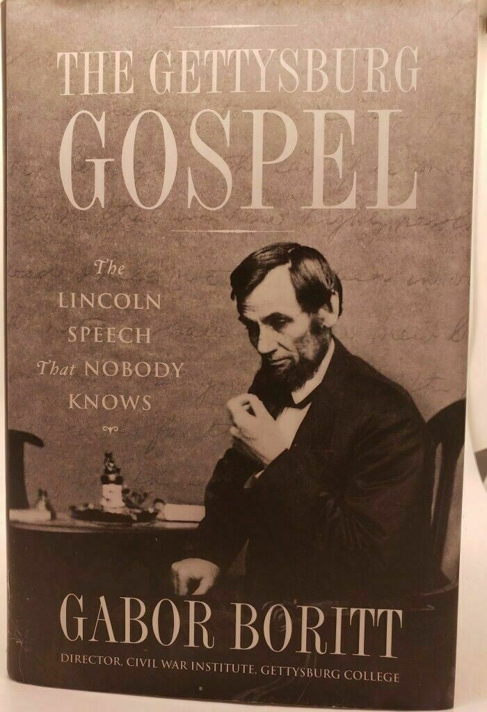 The Gettysburg Gospel: The Lincoln Speech That Nobody Knows Gabor Boritt