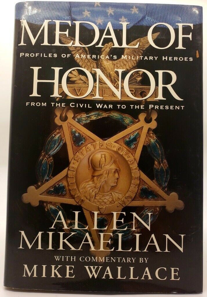 Medal of Honor Allen Mikaelian with Commentary by Mike Wallace Hardcover Book